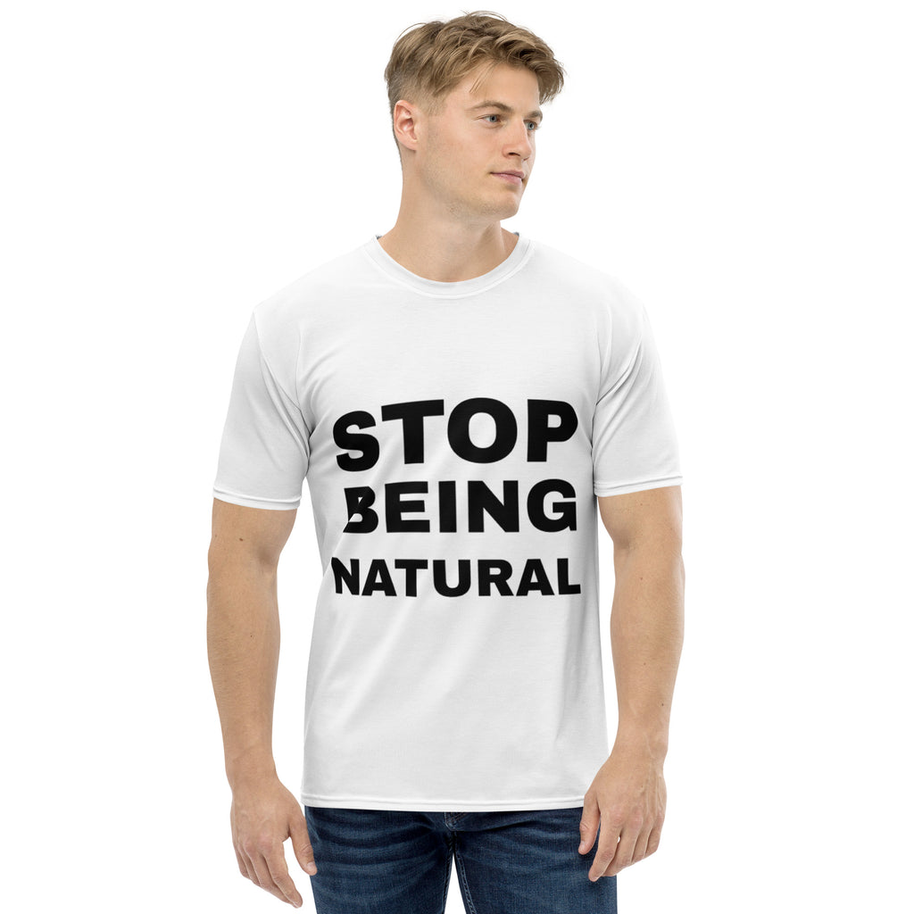 Stop being natural Shirt
